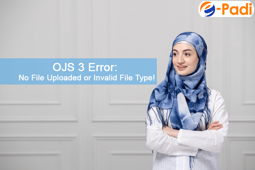 OJS 3 Error: No File Uploaded or Invalid File Type! - epadi